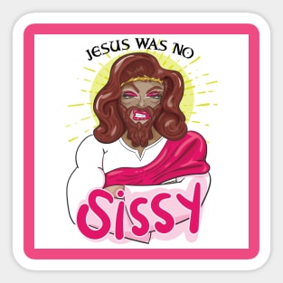 JESUS WAS NO SISSY Sticker